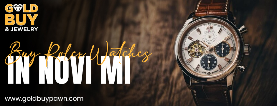 Why Buying a Rolex Watch in Novi, MI is a Smart Investment
