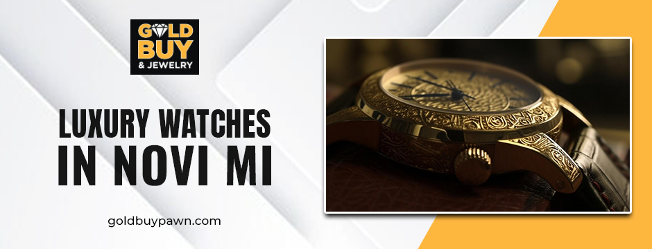 Luxury watches in Novi MI
