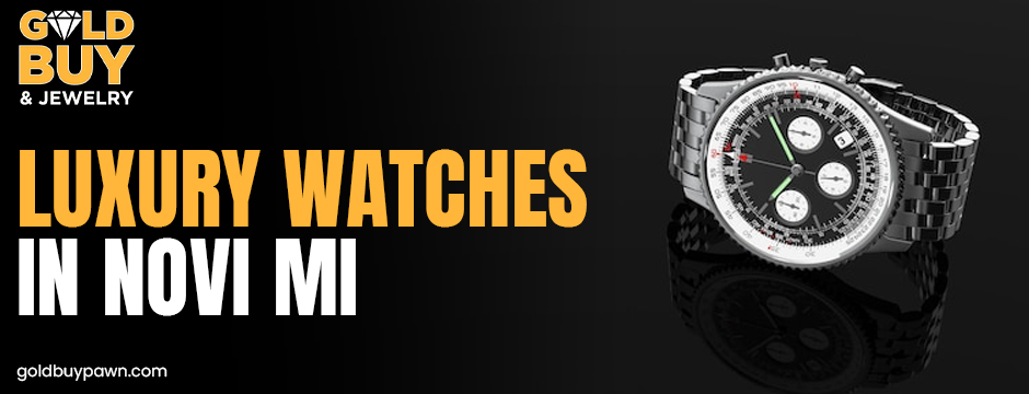Luxury watches in Novi MI