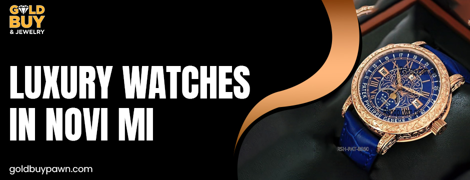 Luxury watches in Novi MI