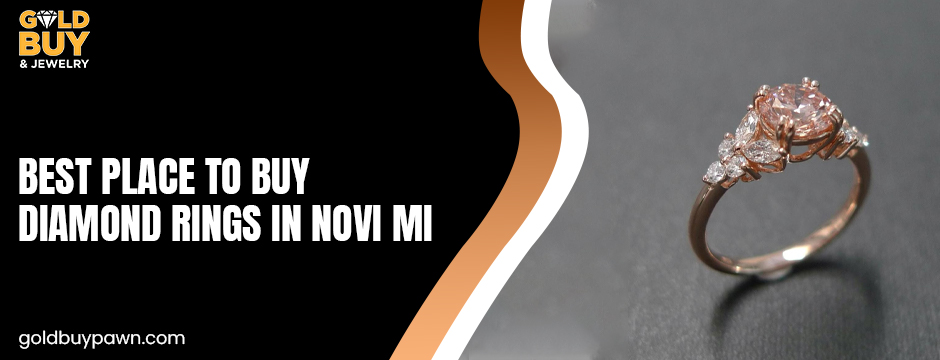 Best place to buy diamond rings in Novi MI