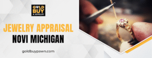 Jewelry appraisal Novi Michigan