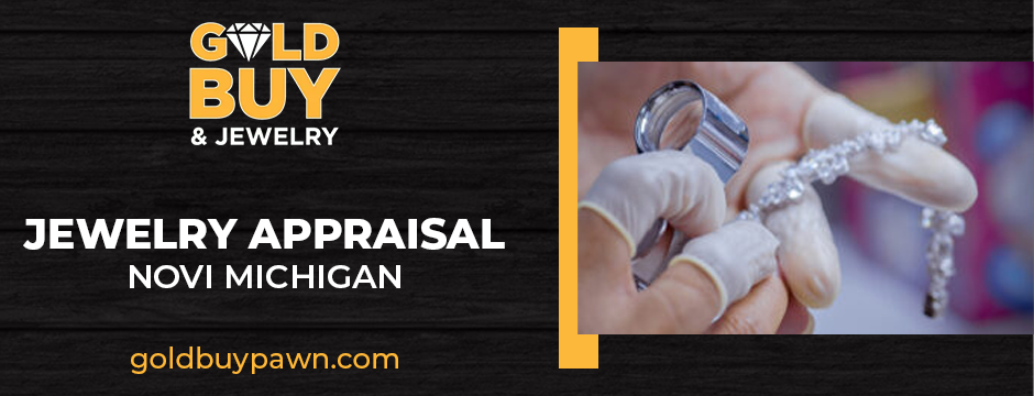 Jewelry appraisal in Novi, Michigan