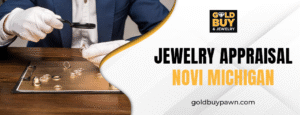 Jewelry appraisal Novi Michigan