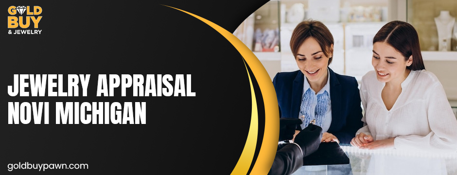 Jewelry appraisal Novi Michigan