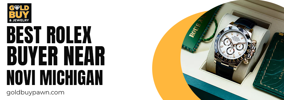 Best Rolex buyer near Novi Michigan