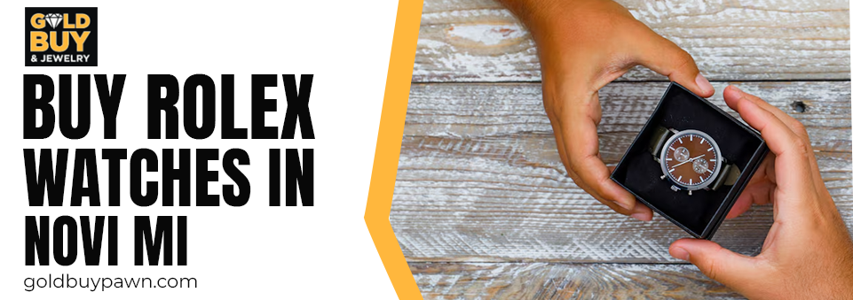 Buy Rolex watches in Novi MI