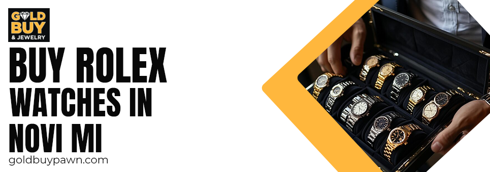 Buy Rolex watches in Novi MI