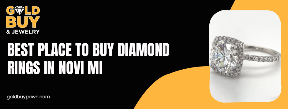 Best place to buy diamond rings in Novi MI
