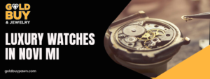 Luxury watches in Novi MI