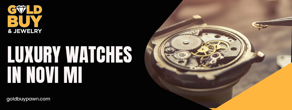 Luxury watches in Novi MI