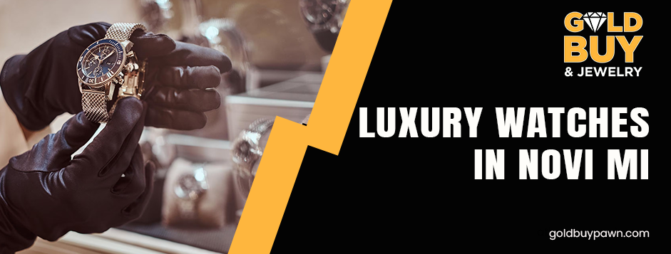 Luxury watches in Novi MI