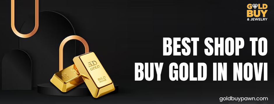 best shop to buy gold in Novi