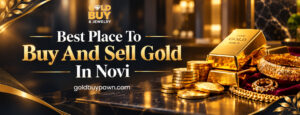 best place to buy and sell gold in Novi